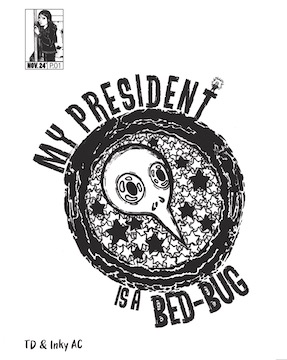 MY PRESIDENT IS A BED-BUG